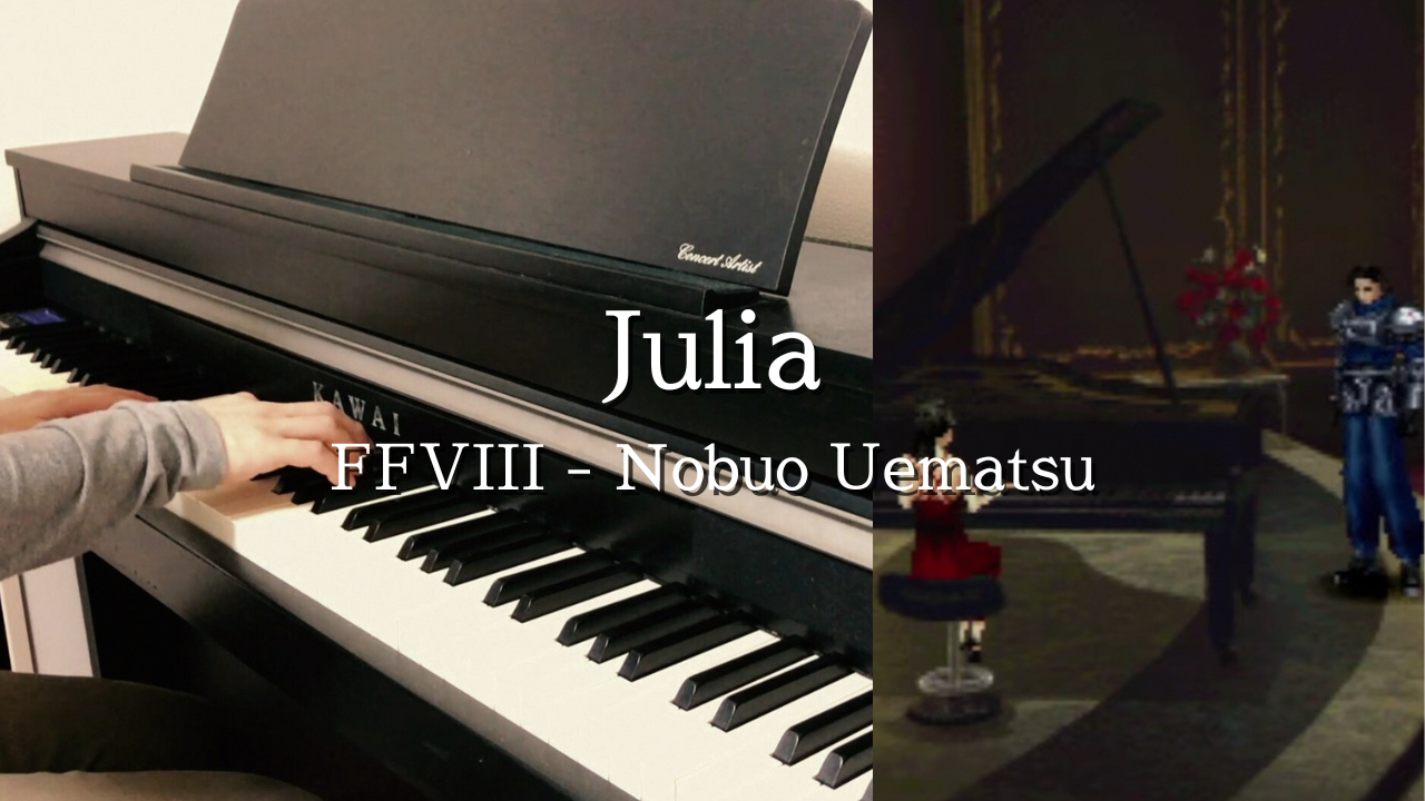 【ピアノ】FFVIII『Julia』／植松伸夫｜ラグナとジュリアの愛のテーマ曲【弾いてみた】